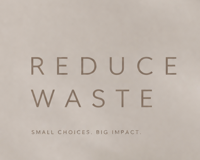 REDUCE WASTE